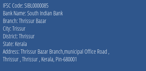 South Indian Bank Thrissur Bazar Branch Thrissur IFSC Code SIBL0000085