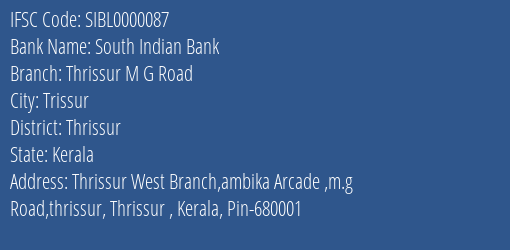 South Indian Bank Thrissur M G Road Branch Thrissur IFSC Code SIBL0000087