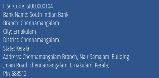 South Indian Bank Chennamangalam Branch Chennamangalam IFSC Code SIBL0000104