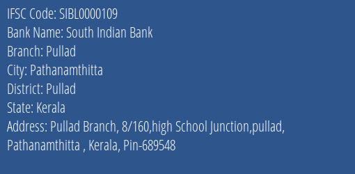South Indian Bank Pullad Branch Pullad IFSC Code SIBL0000109