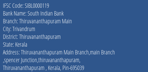 South Indian Bank Thiruvananthapuram Main Branch Thiruvananthapuram IFSC Code SIBL0000119