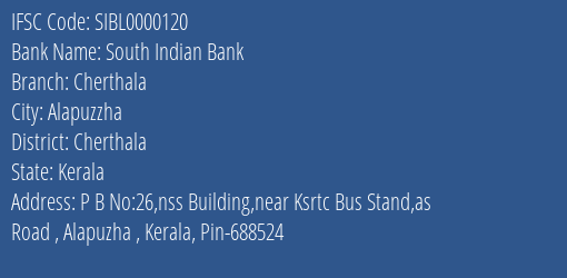 South Indian Bank Cherthala Branch Cherthala IFSC Code SIBL0000120
