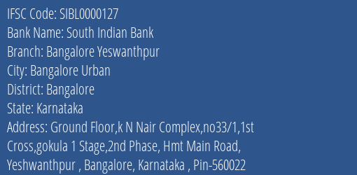South Indian Bank Bangalore Yeswanthpur Branch Bangalore IFSC Code SIBL0000127