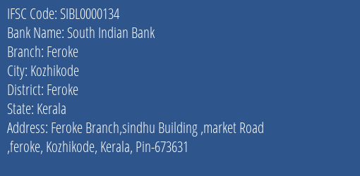 South Indian Bank Feroke Branch Feroke IFSC Code SIBL0000134