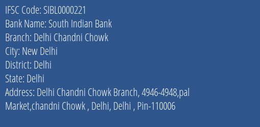 South Indian Bank Delhi Chandni Chowk Branch Delhi IFSC Code SIBL0000221
