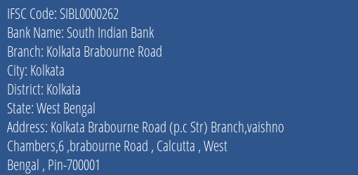 South Indian Bank Kolkata Brabourne Road Branch Kolkata IFSC Code SIBL0000262