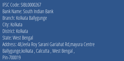 South Indian Bank Kolkata Ballygunge Branch Kolkata IFSC Code SIBL0000267