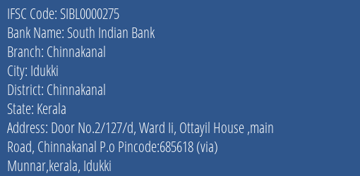 South Indian Bank Chinnakanal Branch Chinnakanal IFSC Code SIBL0000275