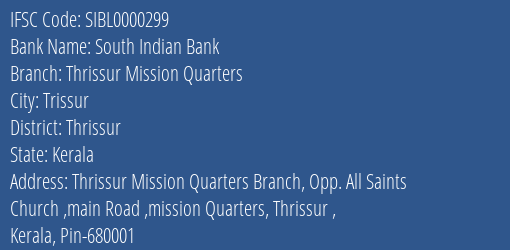 South Indian Bank Thrissur Mission Quarters Branch Thrissur IFSC Code SIBL0000299