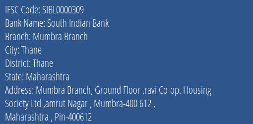 South Indian Bank Mumbra Branch Branch, Branch Code 000309 & IFSC Code SIBL0000309