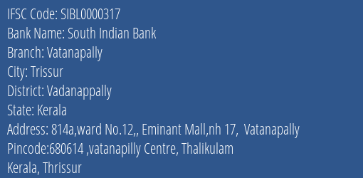 South Indian Bank Vatanapally Branch Vadanappally IFSC Code SIBL0000317