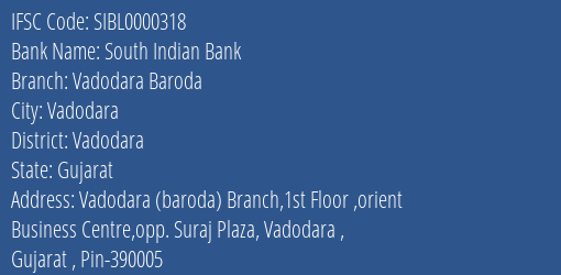 South Indian Bank Vadodara Baroda Branch, Branch Code 000318 & IFSC Code SIBL0000318