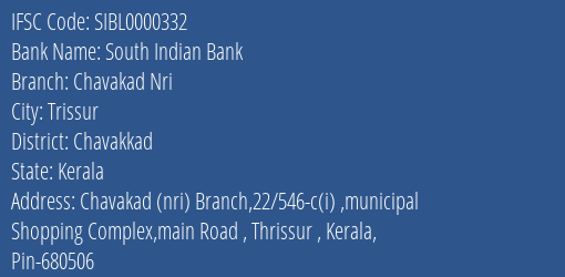 South Indian Bank Chavakad Nri Branch Chavakkad IFSC Code SIBL0000332