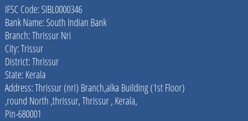 South Indian Bank Thrissur Nri Branch Thrissur IFSC Code SIBL0000346
