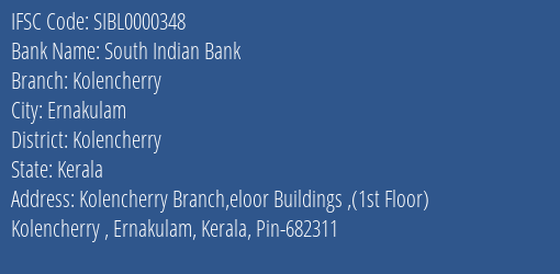 South Indian Bank Kolencherry Branch Kolencherry IFSC Code SIBL0000348