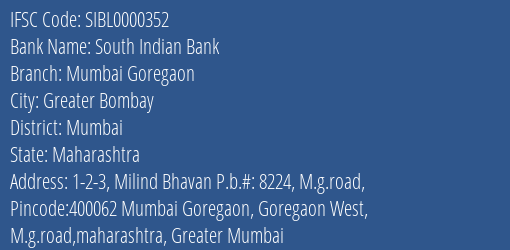 South Indian Bank Mumbai Goregaon Branch, Branch Code 000352 & IFSC Code SIBL0000352