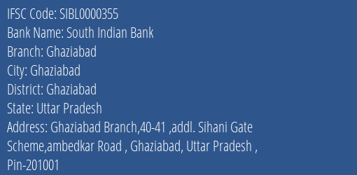 South Indian Bank Ghaziabad Branch Ghaziabad IFSC Code SIBL0000355