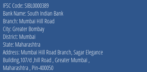 South Indian Bank Mumbai Hill Road Branch, Branch Code 000389 & IFSC Code SIBL0000389