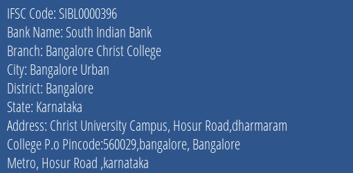 South Indian Bank Bangalore Christ College Branch Bangalore IFSC Code SIBL0000396
