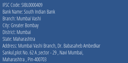 South Indian Bank Mumbai Vashi Branch, Branch Code 000409 & IFSC Code SIBL0000409