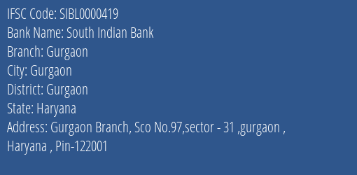 South Indian Bank Gurgaon Branch Gurgaon IFSC Code SIBL0000419