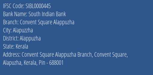 South Indian Bank Convent Square Alappuzha Branch, Branch Code 000445 & IFSC Code SIBL0000445