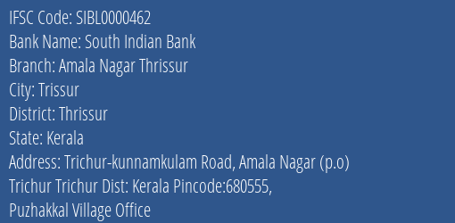 South Indian Bank Amala Nagar Thrissur Branch Thrissur IFSC Code SIBL0000462