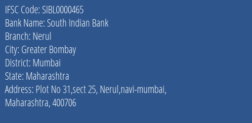 South Indian Bank Nerul Branch, Branch Code 000465 & IFSC Code SIBL0000465