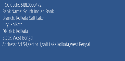 South Indian Bank Kolkata Salt Lake Branch Kolkata IFSC Code SIBL0000472