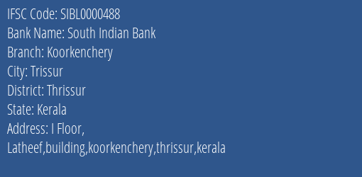 South Indian Bank Koorkenchery Branch Thrissur IFSC Code SIBL0000488