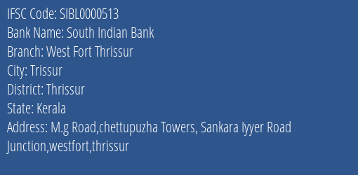 South Indian Bank West Fort Thrissur Branch Thrissur IFSC Code SIBL0000513