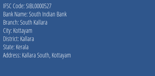 South Indian Bank South Kallara Branch Kallara IFSC Code SIBL0000527