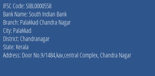 South Indian Bank Palakkad Chandra Nagar Branch Chandranagar IFSC Code SIBL0000558