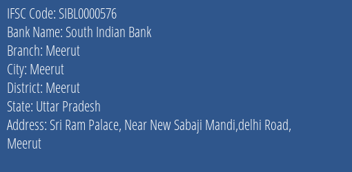 South Indian Bank Meerut Branch, Branch Code 000576 & IFSC Code SIBL0000576