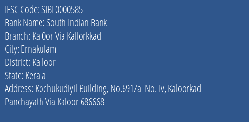 South Indian Bank Kal0or Via Kallorkkad Branch Kalloor IFSC Code SIBL0000585