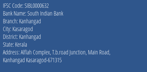 South Indian Bank Kanhangad Branch Kanhangad IFSC Code SIBL0000632