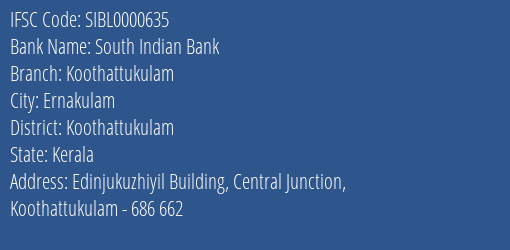 South Indian Bank Koothattukulam Branch Koothattukulam IFSC Code SIBL0000635