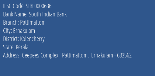 South Indian Bank Pattimattom Branch Kolencherry IFSC Code SIBL0000636