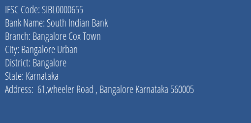 South Indian Bank Bangalore Cox Town Branch Bangalore IFSC Code SIBL0000655