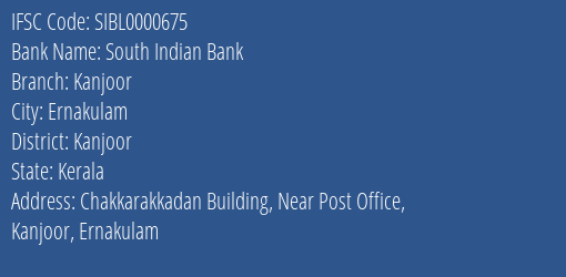 South Indian Bank Kanjoor Branch Kanjoor IFSC Code SIBL0000675
