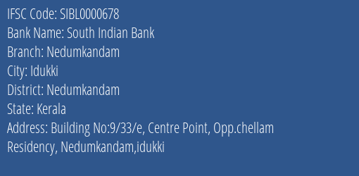 South Indian Bank Nedumkandam Branch Nedumkandam IFSC Code SIBL0000678