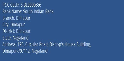 South Indian Bank Dimapur Branch, Branch Code 000686 & IFSC Code SIBL0000686