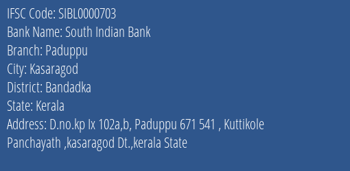 South Indian Bank Paduppu Branch Bandadka IFSC Code SIBL0000703