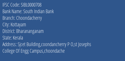 South Indian Bank Choondacherry Branch Bharananganam IFSC Code SIBL0000708
