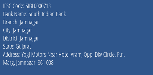 South Indian Bank Jamnagar Branch, Branch Code 000713 & IFSC Code SIBL0000713