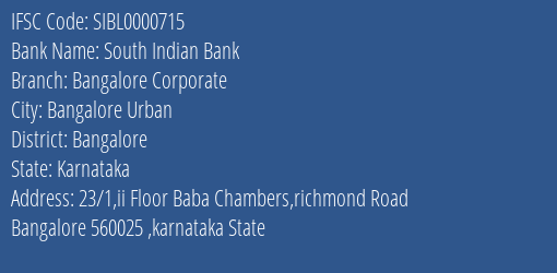 South Indian Bank Bangalore Corporate Branch Bangalore IFSC Code SIBL0000715