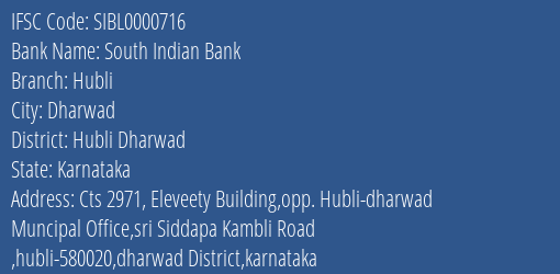 South Indian Bank Hubli Branch, Branch Code 000716 & IFSC Code SIBL0000716