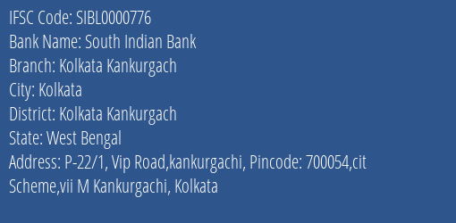 South Indian Bank Kolkata Kankurgach Branch Kolkata Kankurgach IFSC Code SIBL0000776