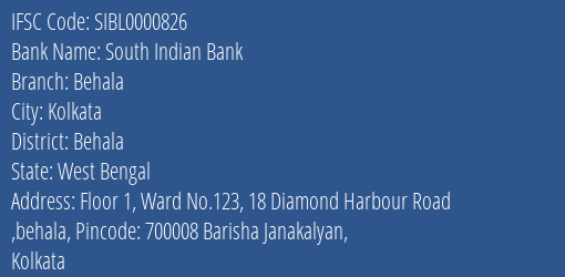 South Indian Bank Behala Branch Behala IFSC Code SIBL0000826