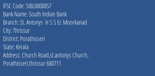 South Indian Bank St. Antonys H S S Ec Moorkanad Branch Porathisseri IFSC Code SIBL0000857